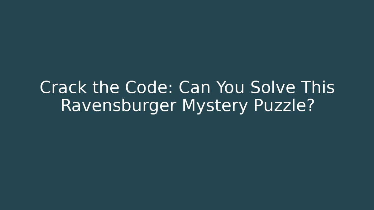 Crack the Code: Can You Solve This Ravensburger Mystery Puzzle?