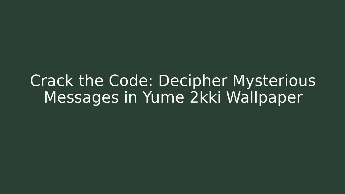 Crack the Code: Decipher Mysterious Messages in Yume 2kki Wallpaper