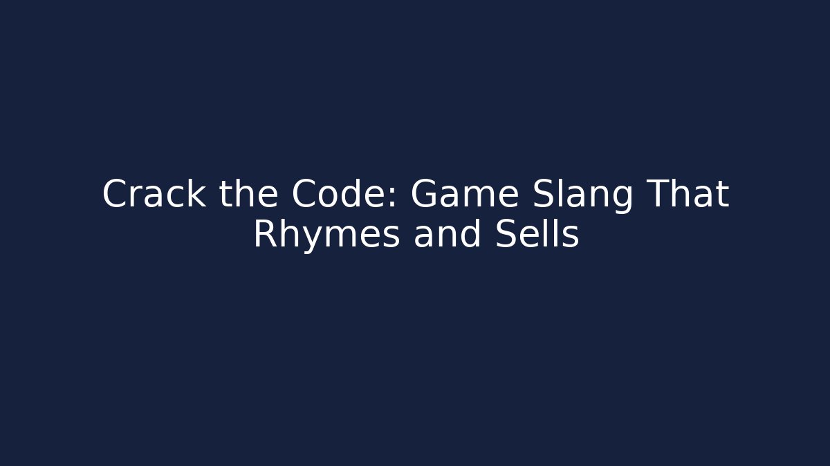 Crack the Code: Game Slang That Rhymes and Sells