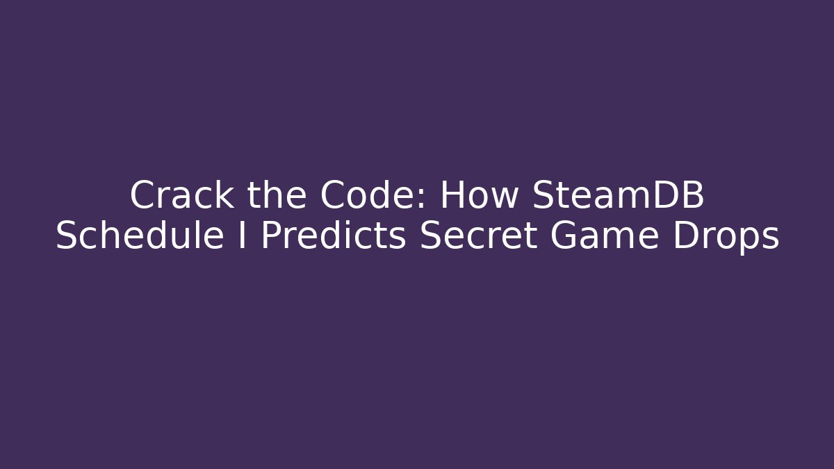 Crack the Code: How SteamDB Schedule I Predicts Secret Game Drops - Critter Realm