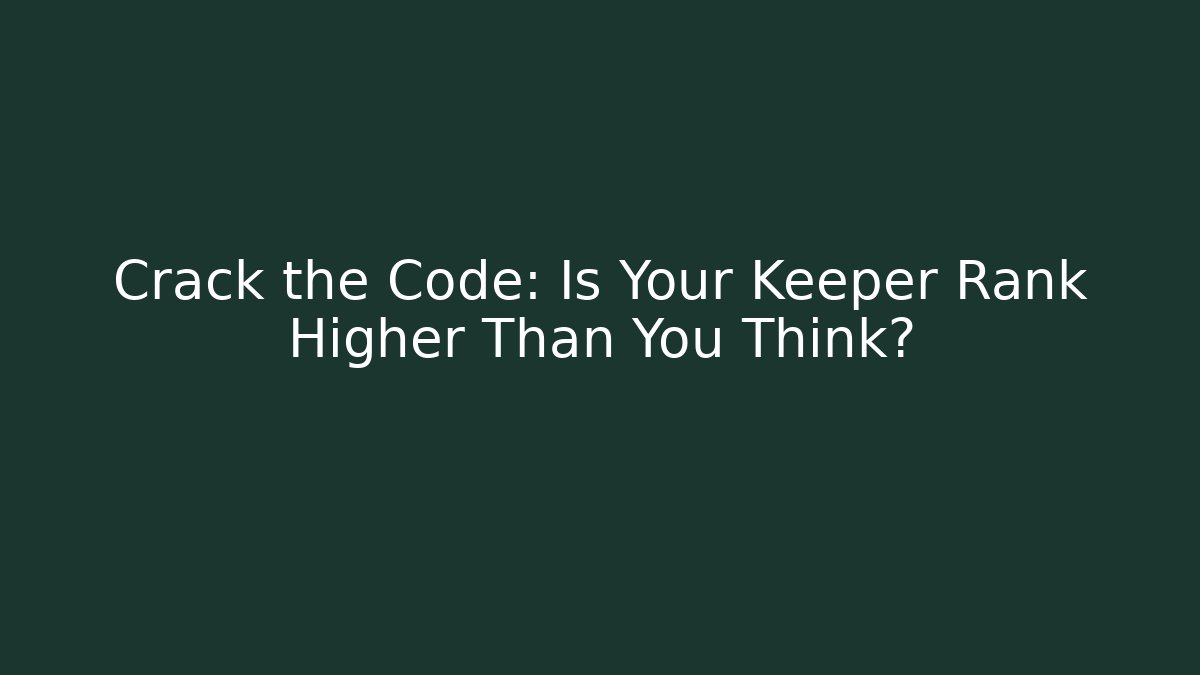 Crack the Code: Is Your Keeper Rank Higher Than You Think? - Critter Realm