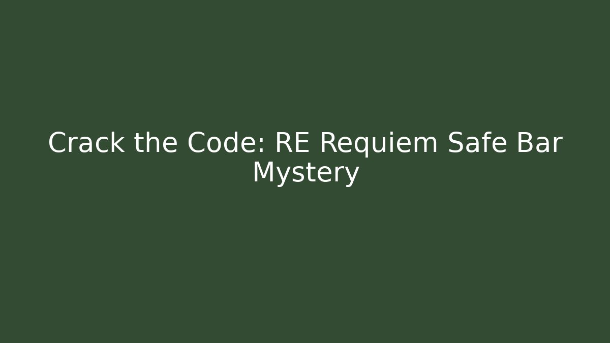Crack the Code: RE Requiem Safe Bar Mystery