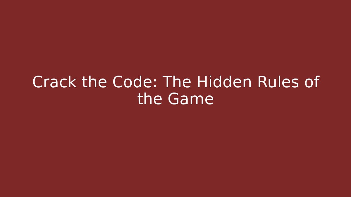 Crack the Code: The Hidden Rules of the Game