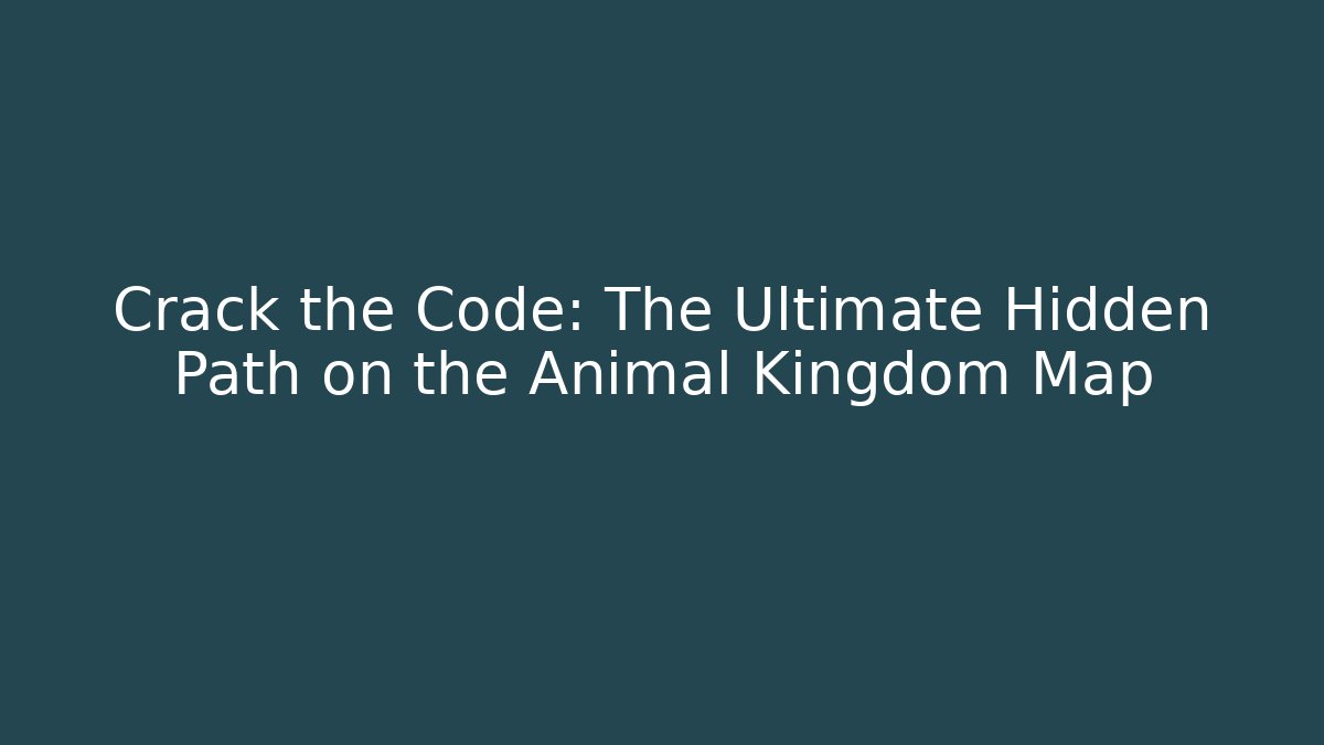 Crack the Code: The Ultimate Hidden Path on the Animal Kingdom Map