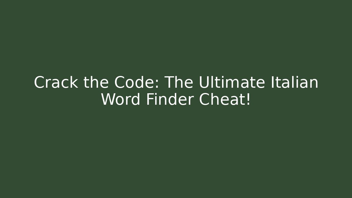 Crack the Code: The Ultimate Italian Word Finder Cheat! - Critter Realm