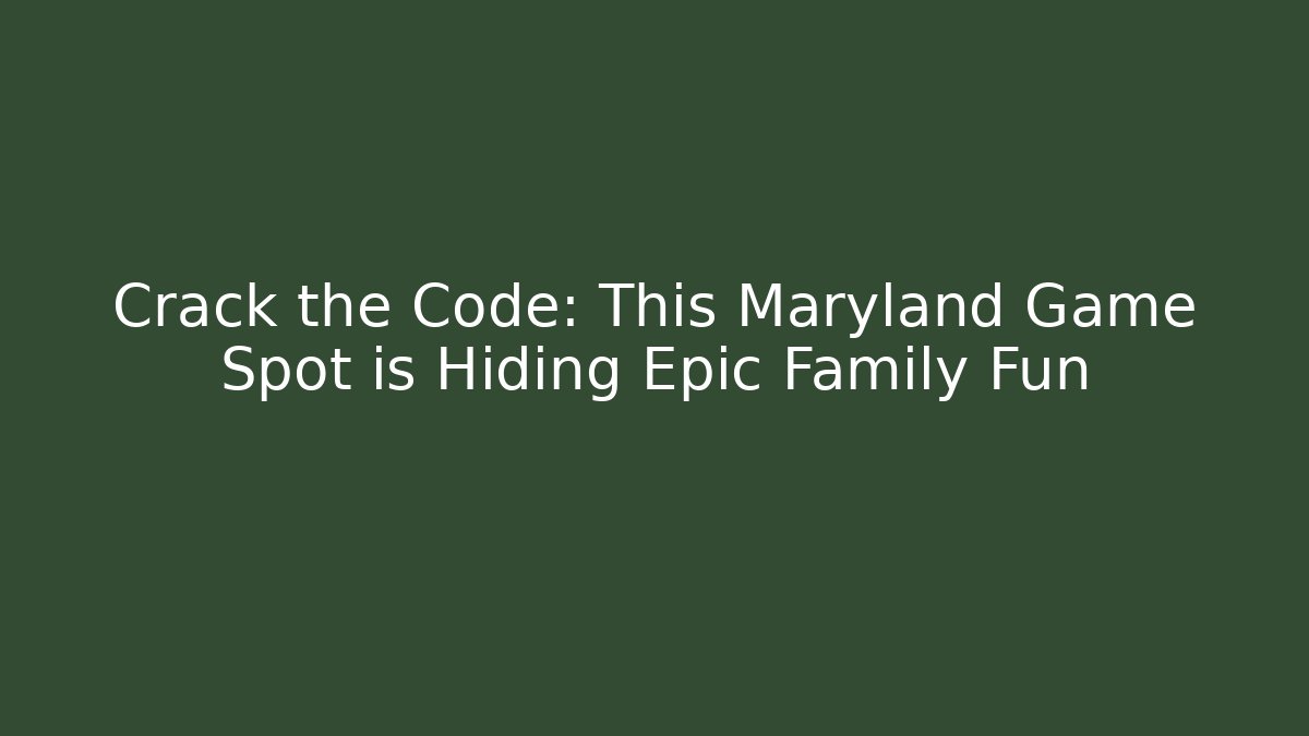Crack the Code: This Maryland Game Spot is Hiding Epic Family Fun