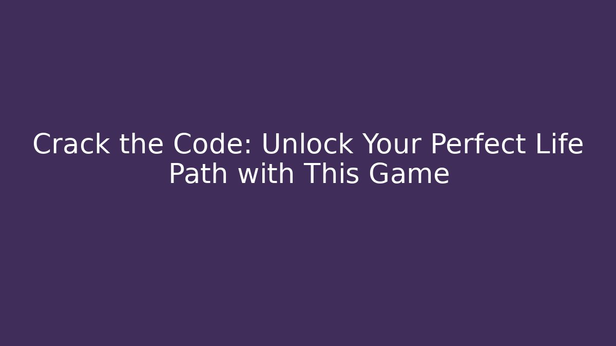 Crack the Code: Unlock Your Perfect Life Path with This Game