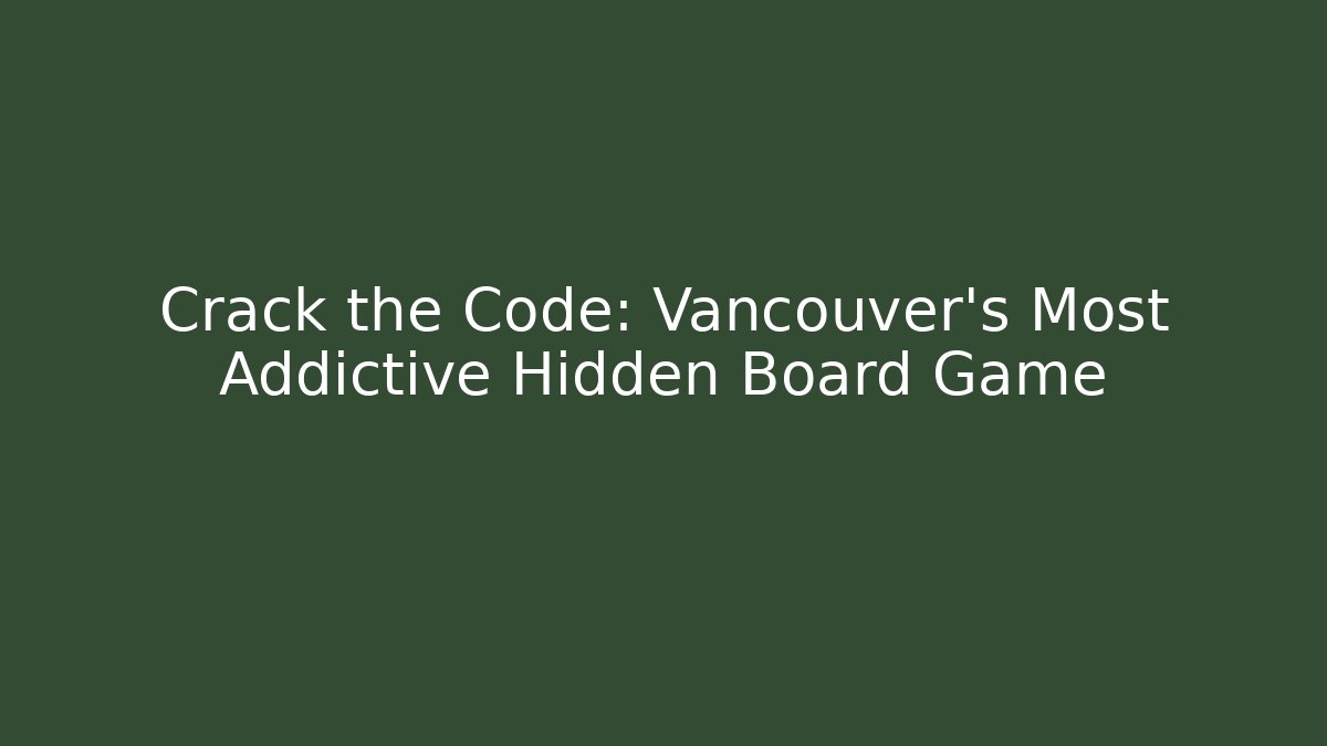 Crack the Code: Vancouver's Most Addictive Hidden Board Game - Critter Realm