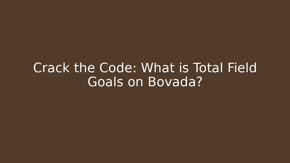 Crack the Code: What is Total Field Goals on Bovada?