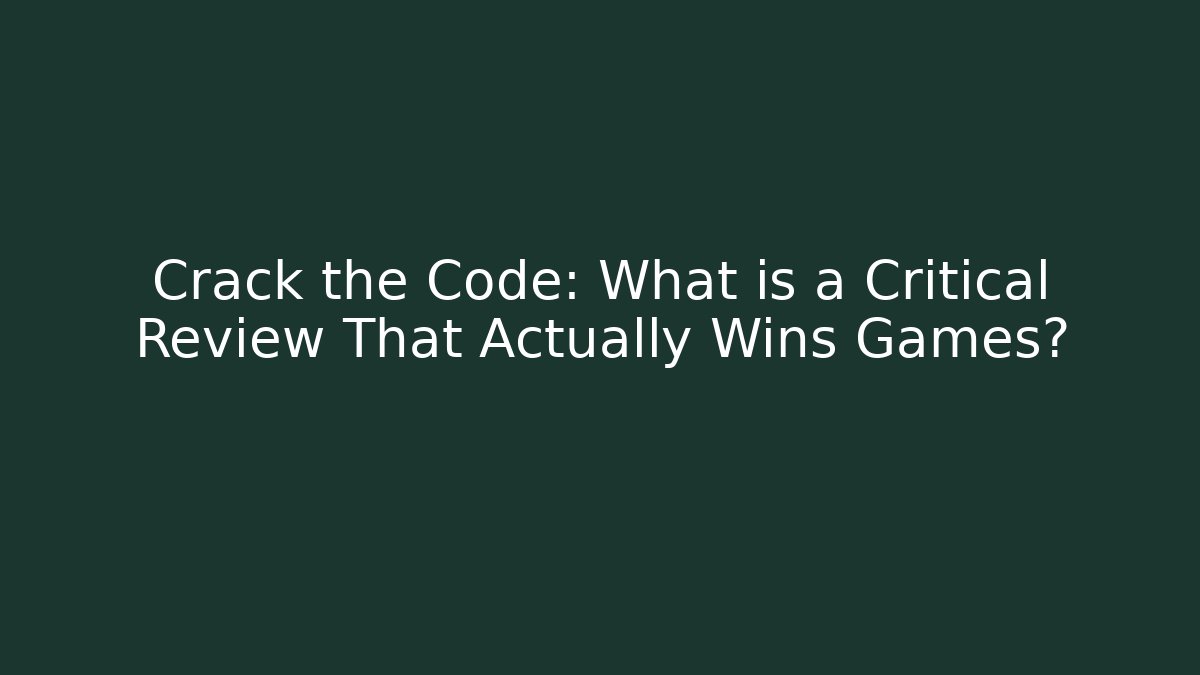 Crack the Code: What is a Critical Review That Actually Wins Games? - Critter Realm