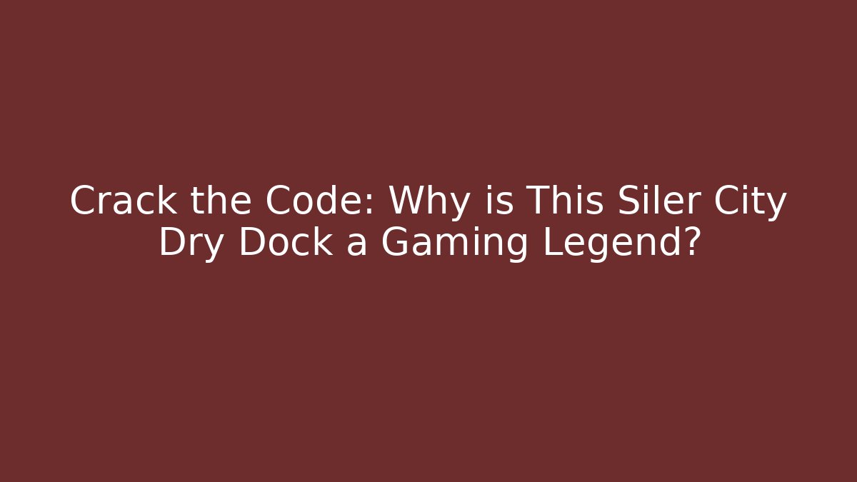 Crack the Code: Why is This Siler City Dry Dock a Gaming Legend?