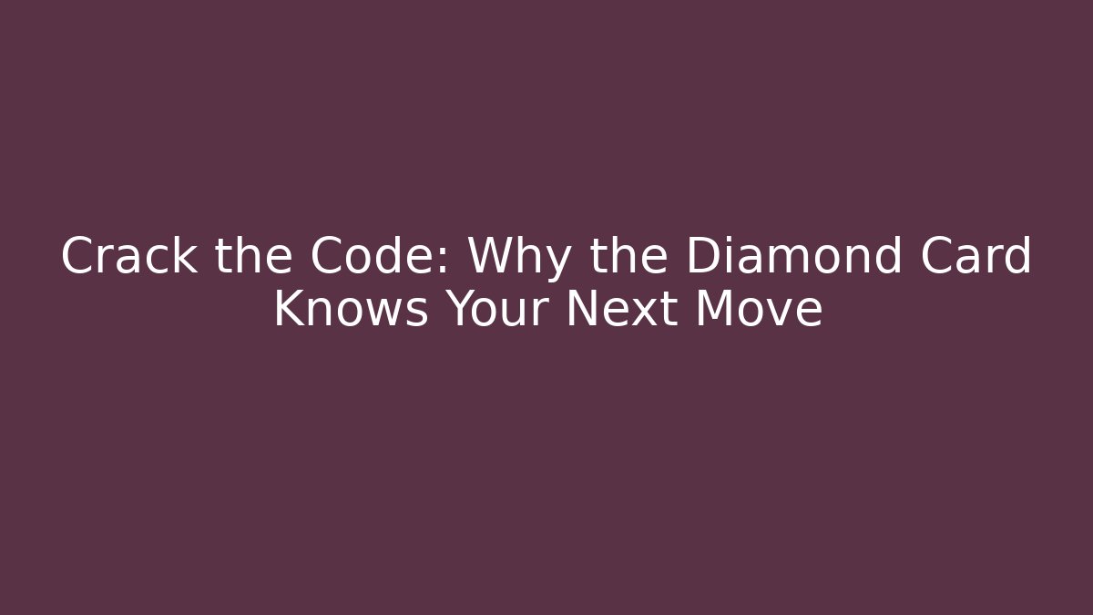 Crack the Code: Why the Diamond Card Knows Your Next Move