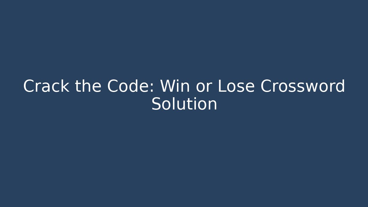 Crack the Code: Win or Lose Crossword Solution