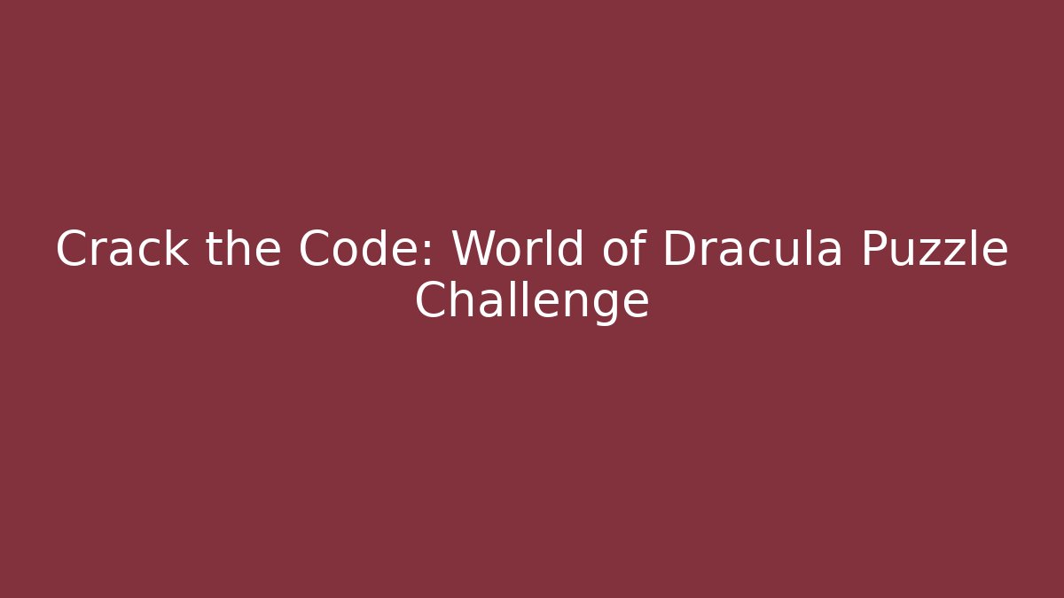 Crack the Code: World of Dracula Puzzle Challenge - Critter Realm