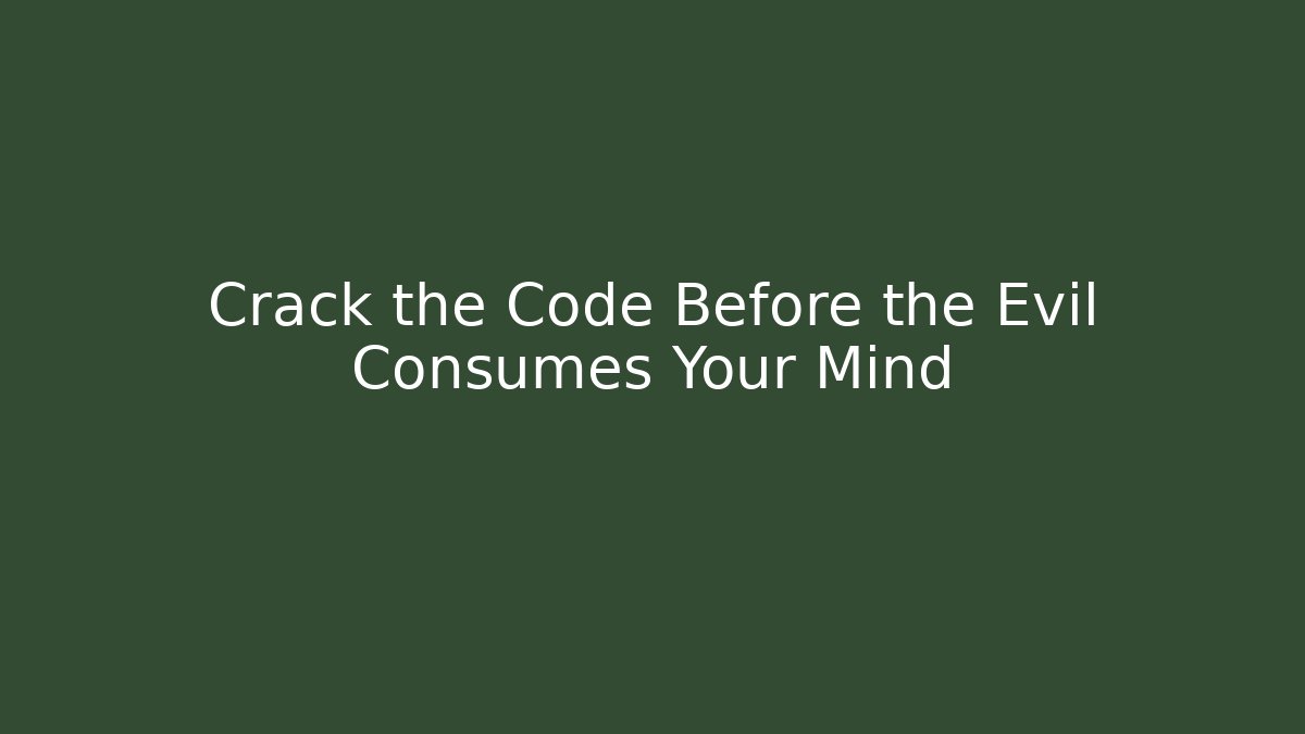 Crack the Code Before the Evil Consumes Your Mind