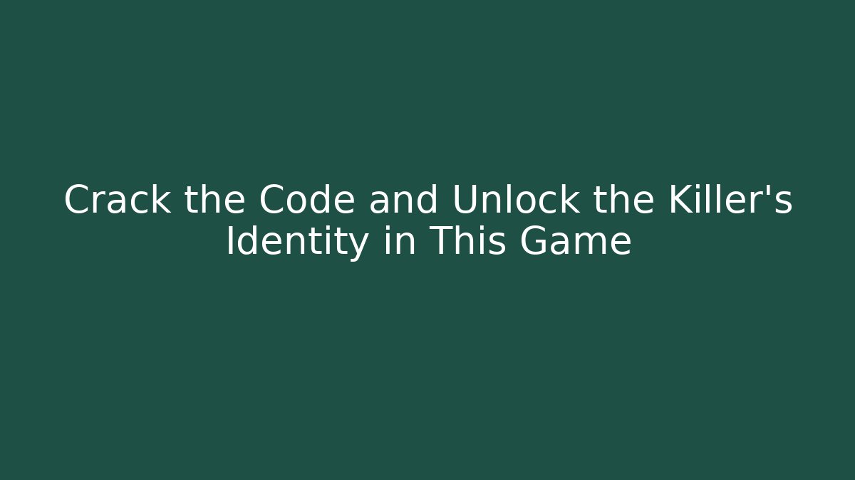 Crack the Code and Unlock the Killer's Identity in This Game - Critter Realm
