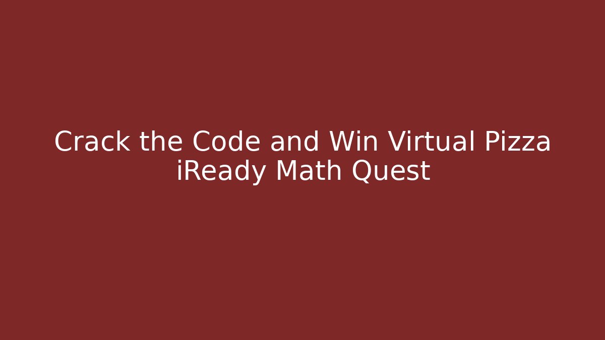 Crack the Code and Win Virtual Pizza iReady Math Quest - Critter Realm