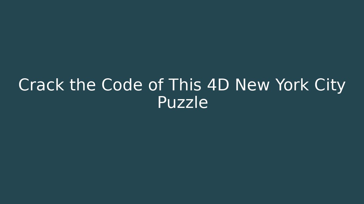 Crack the Code of This 4D New York City Puzzle