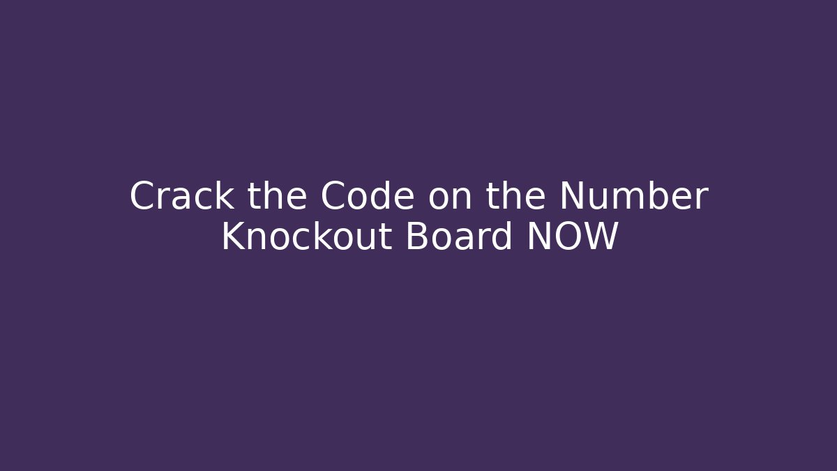 Crack the Code on the Number Knockout Board NOW