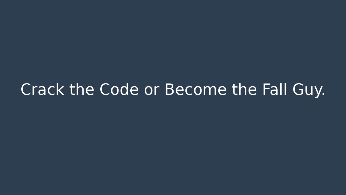 Crack the Code or Become the Fall Guy. - Critter Realm