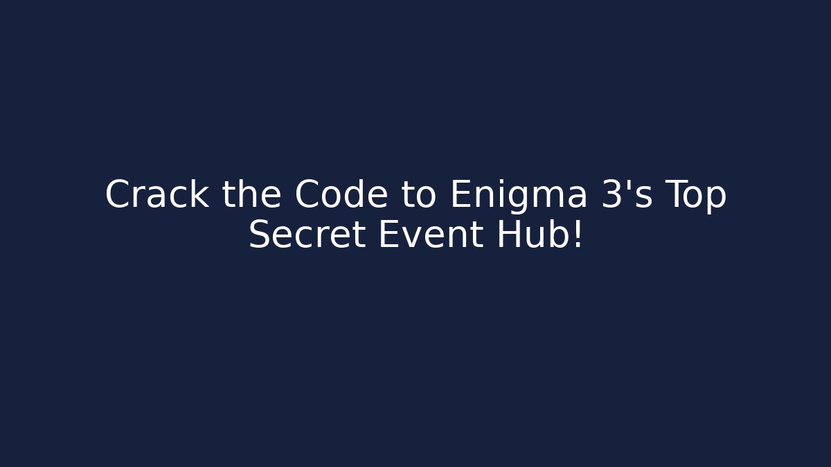 Crack the Code to Enigma 3's Top Secret Event Hub! - Critter Realm