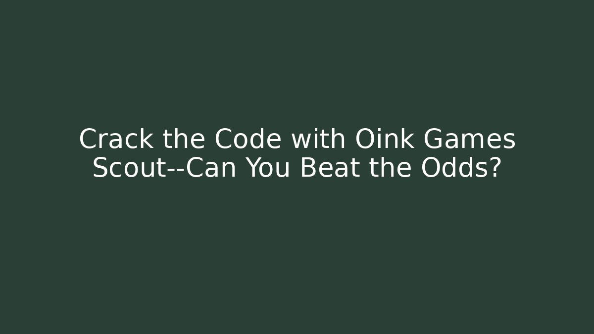 Crack the Code with Oink Games Scout—Can You Beat the Odds? - Critter Realm