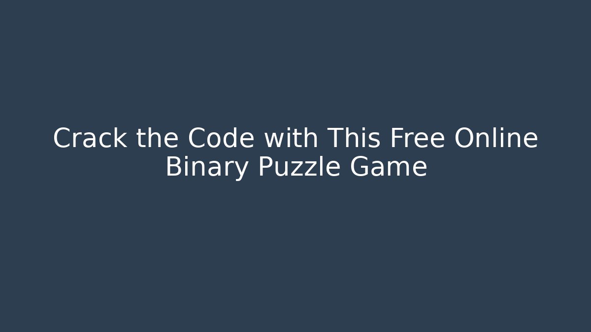 Crack the Code with This Free Online Binary Puzzle Game