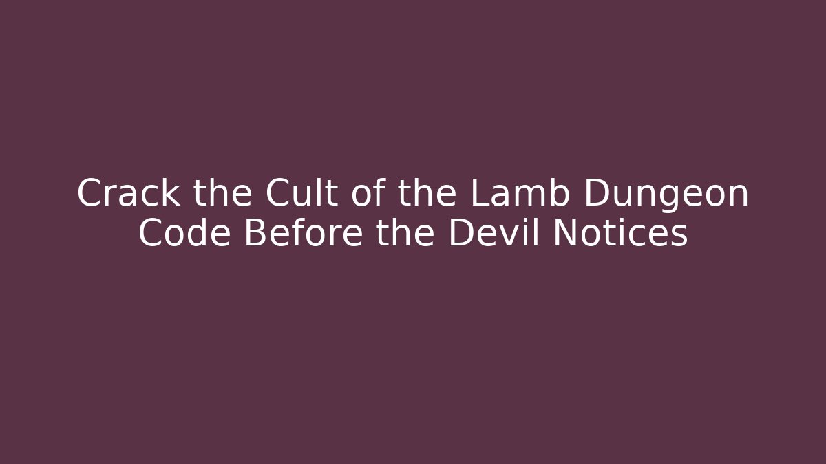 Crack the Cult of the Lamb Dungeon Code Before the Devil Notices