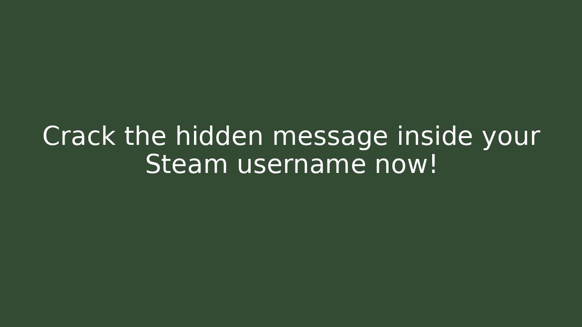 Crack the hidden message inside your Steam username now!