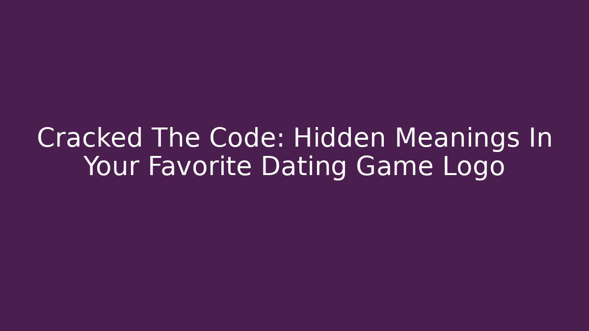 Cracked The Code: Hidden Meanings In Your Favorite Dating Game Logo