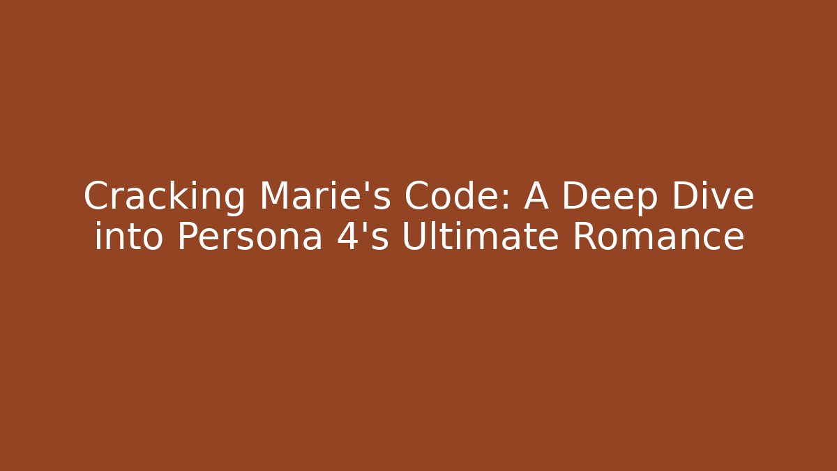 Cracking Marie's Code: A Deep Dive into Persona 4's Ultimate Romance