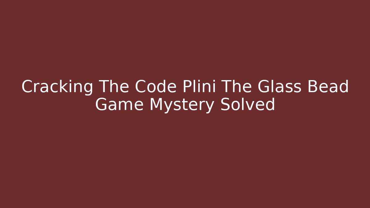 Cracking The Code Plini The Glass Bead Game Mystery Solved