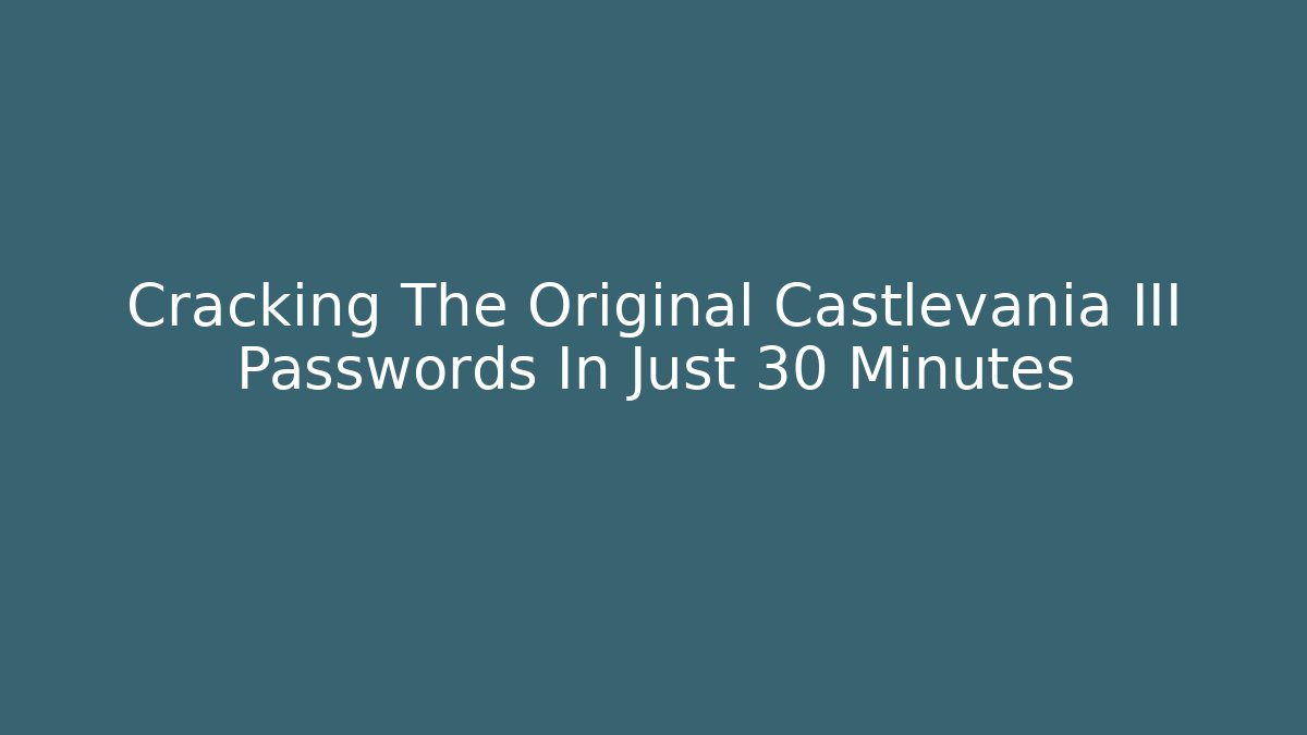 Cracking The Original Castlevania III Passwords In Just 30 Minutes