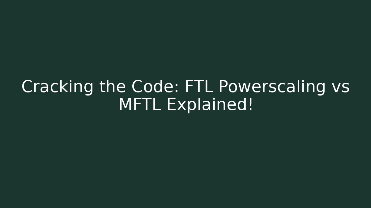 Cracking the Code: FTL Powerscaling vs MFTL Explained! - Critter Realm