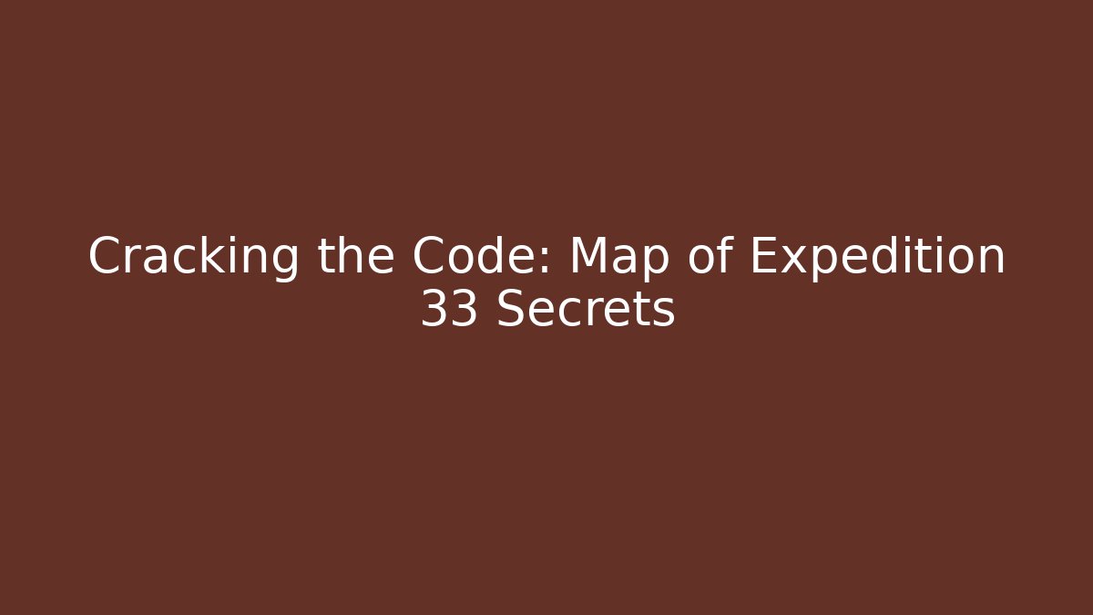 Cracking the Code: Map of Expedition 33 Secrets