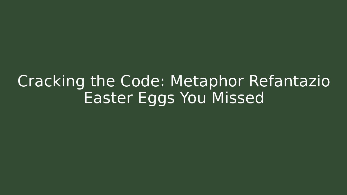 Cracking the Code: Metaphor Refantazio Easter Eggs You Missed