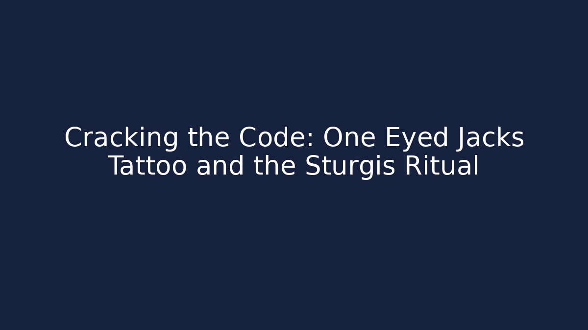 Cracking the Code: One Eyed Jacks Tattoo and the Sturgis Ritual