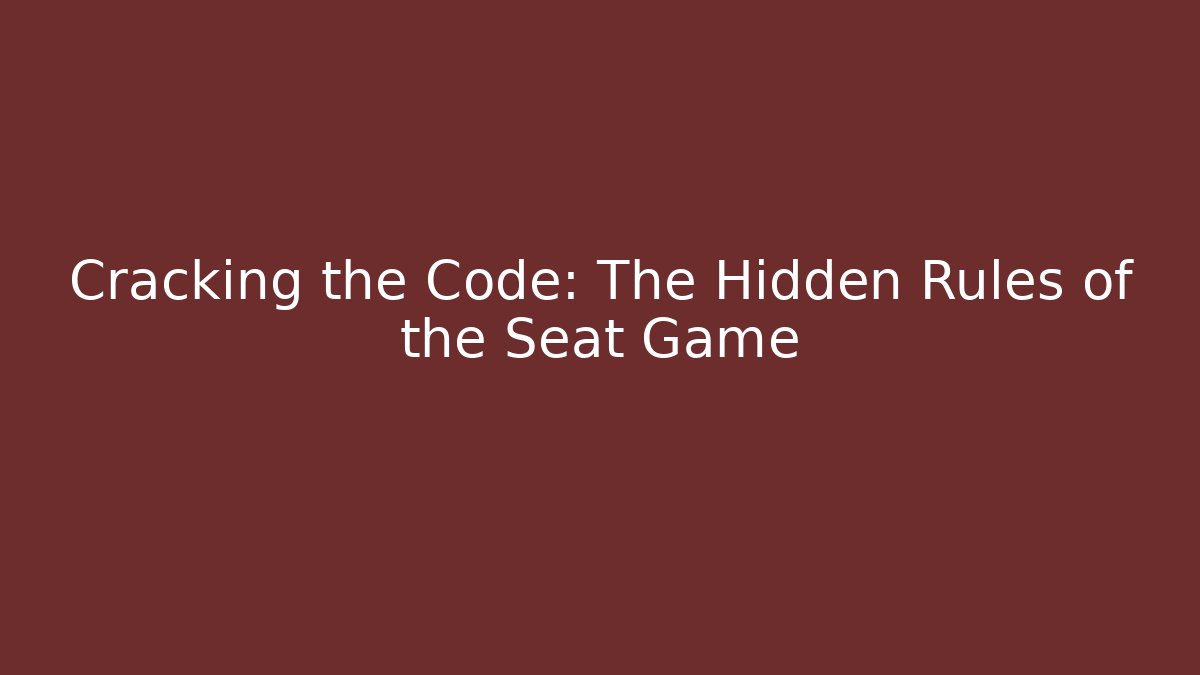 Cracking the Code: The Hidden Rules of the Seat Game - Critter Realm