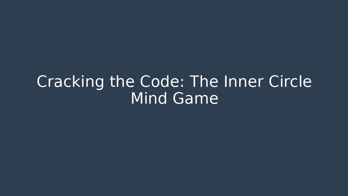 Cracking the Code: The Inner Circle Mind Game