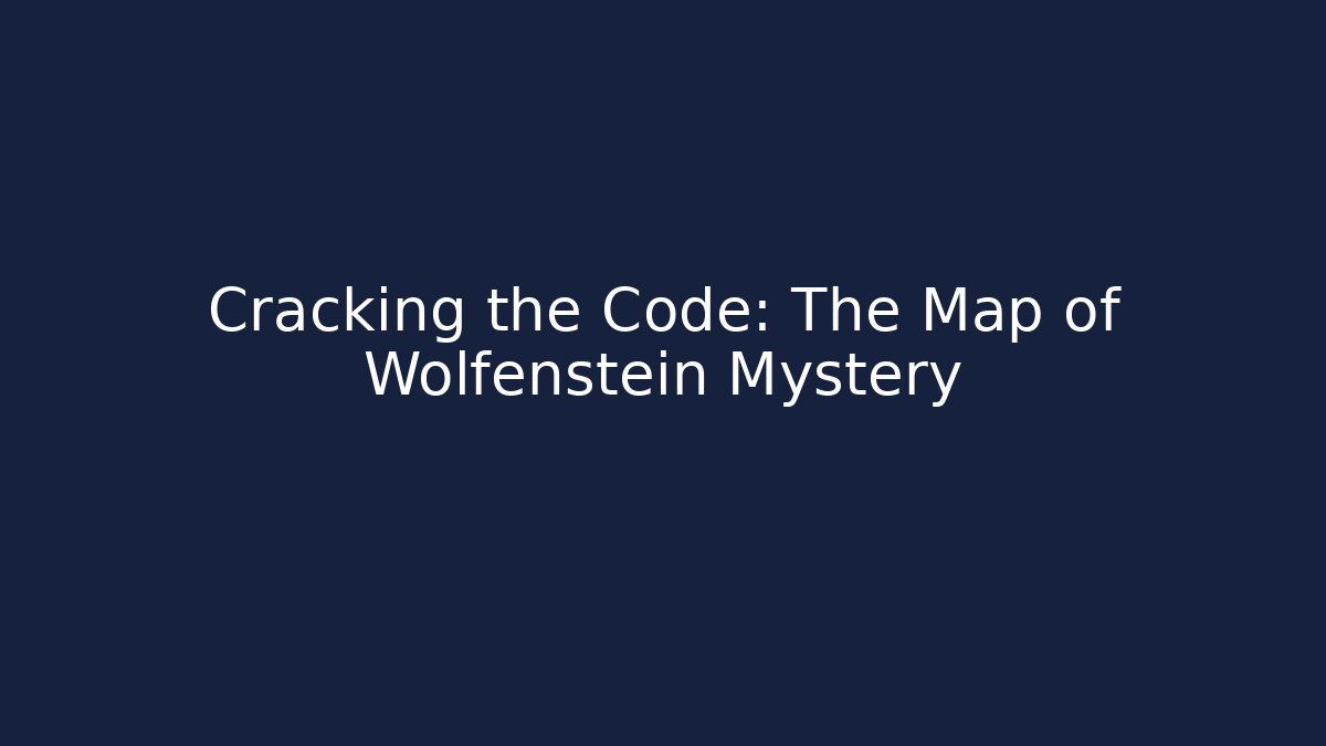 Cracking the Code: The Map of Wolfenstein Mystery
