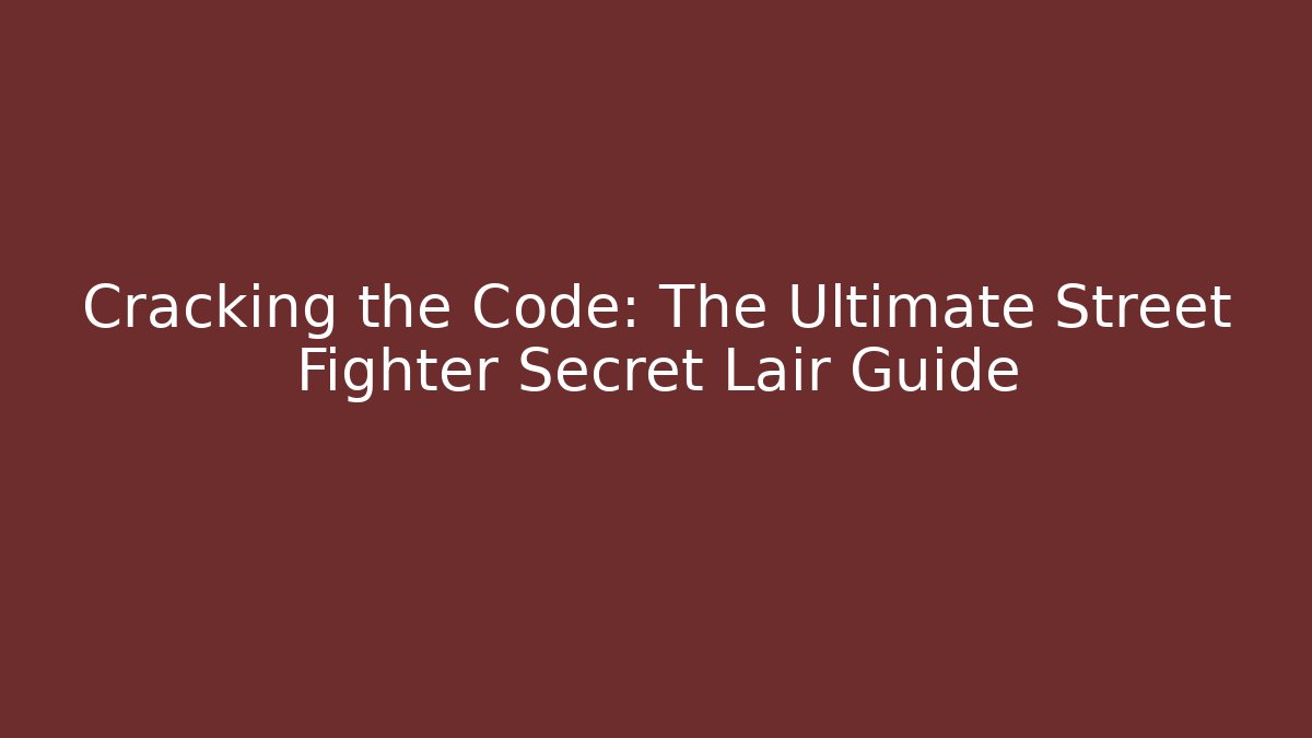 Cracking the Code: The Ultimate Street Fighter Secret Lair Guide - Critter Realm