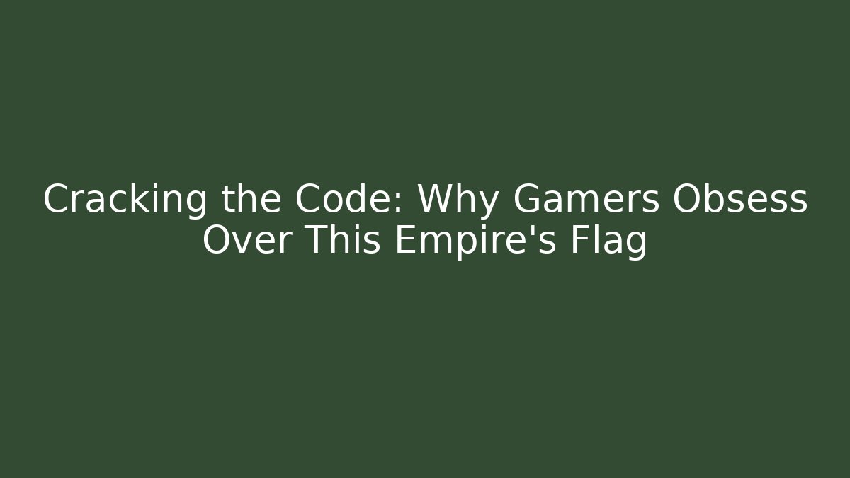 Cracking the Code: Why Gamers Obsess Over This Empire's Flag