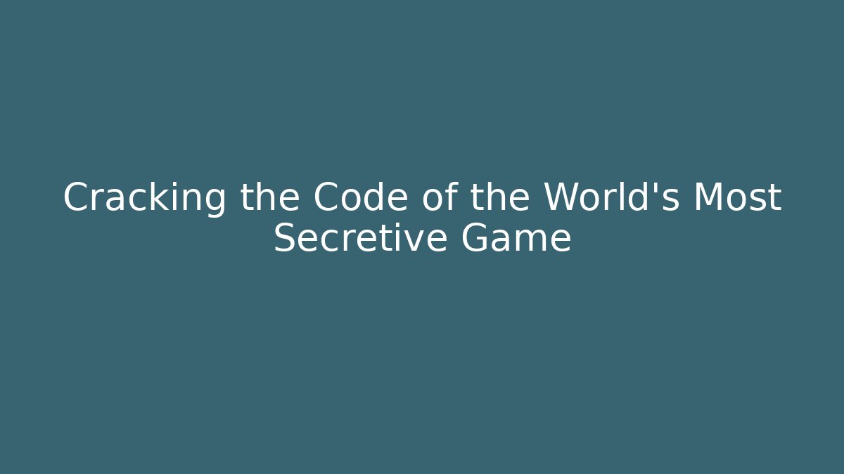 Cracking the Code of the World's Most Secretive Game