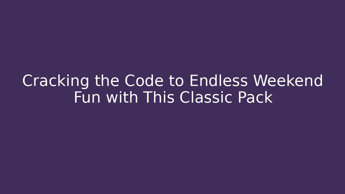 Cracking the Code to Endless Weekend Fun with This Classic Pack - Critter Realm