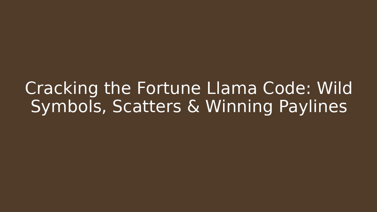 Cracking the Fortune Llama Code: Wild Symbols, Scatters & Winning Paylines
