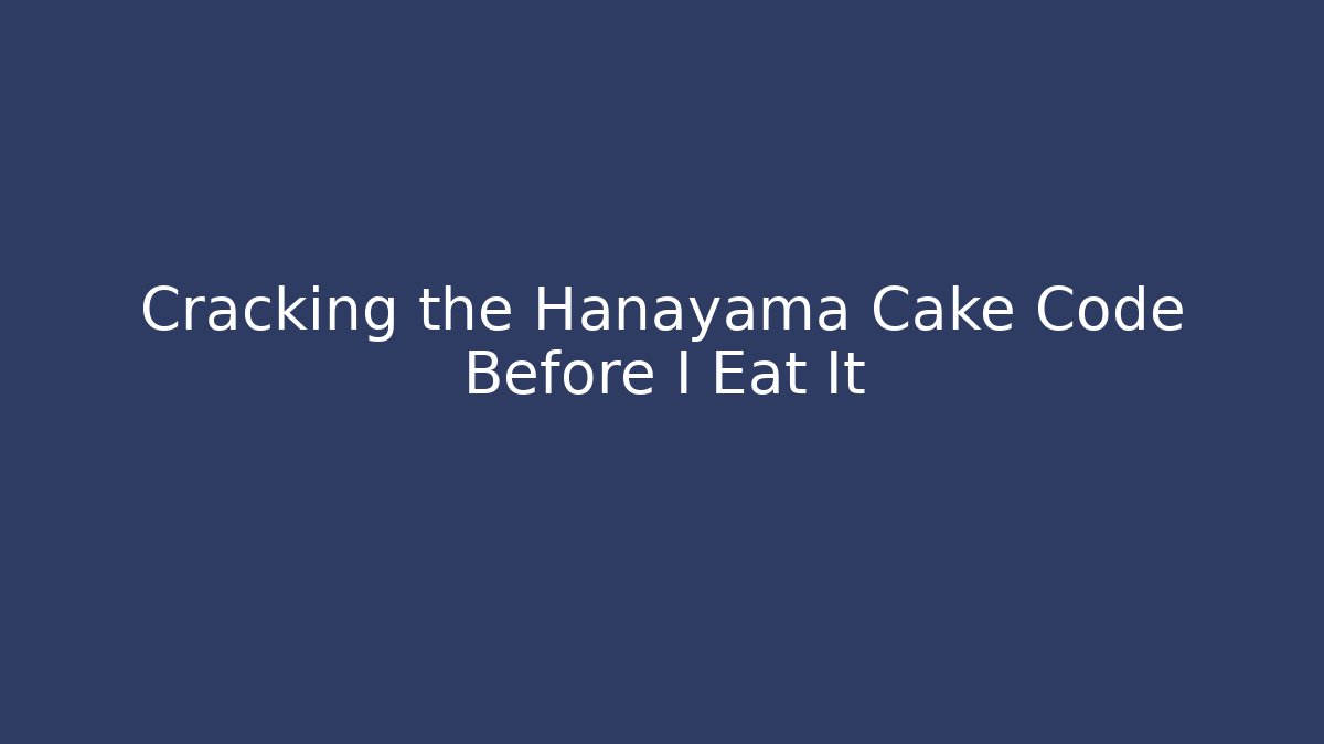 Cracking the Hanayama Cake Code Before I Eat It