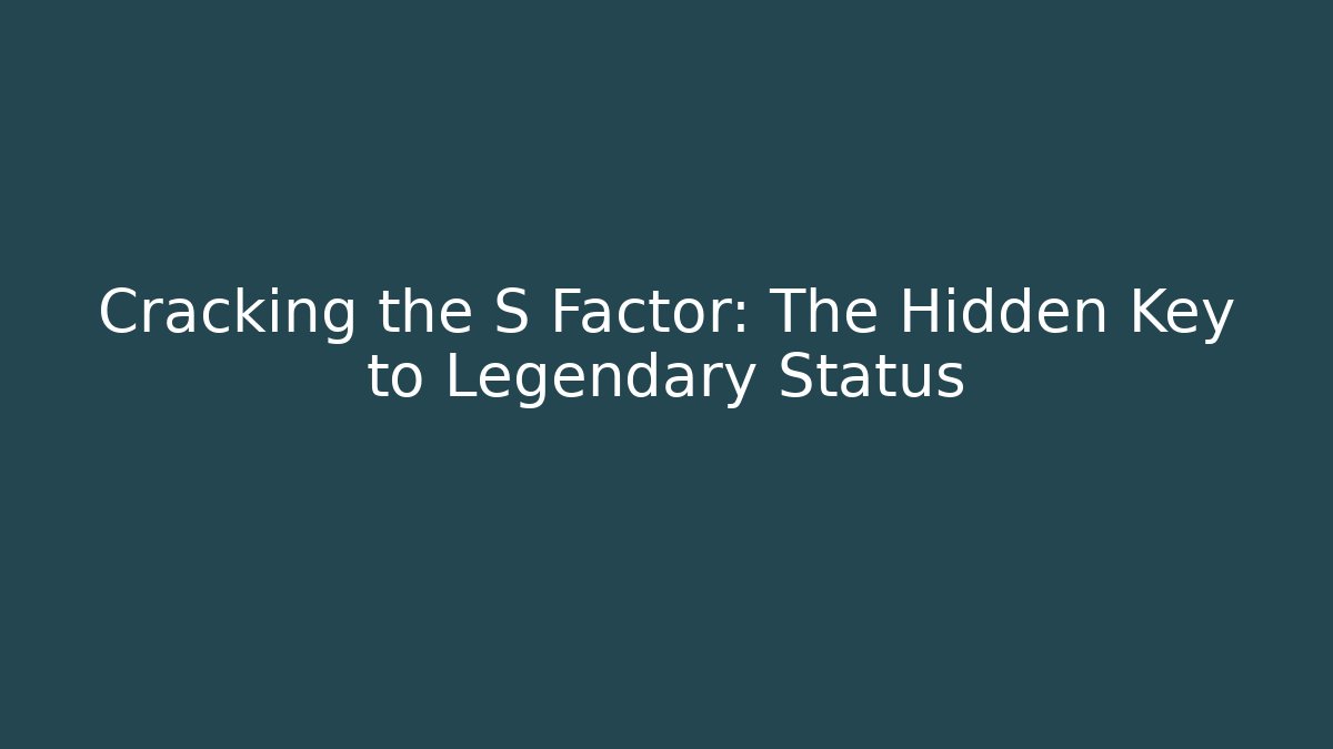 Cracking the S Factor: The Hidden Key to Legendary Status - Critter Realm