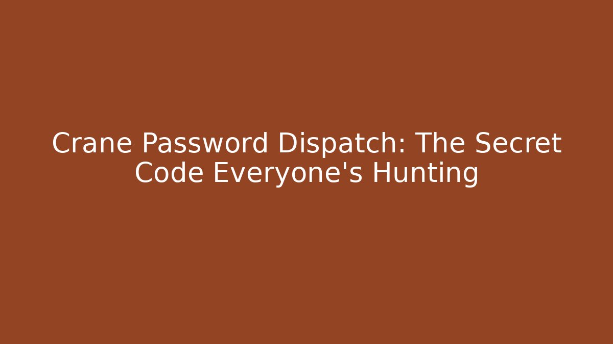 Crane Password Dispatch: The Secret Code Everyone's Hunting - Critter Realm
