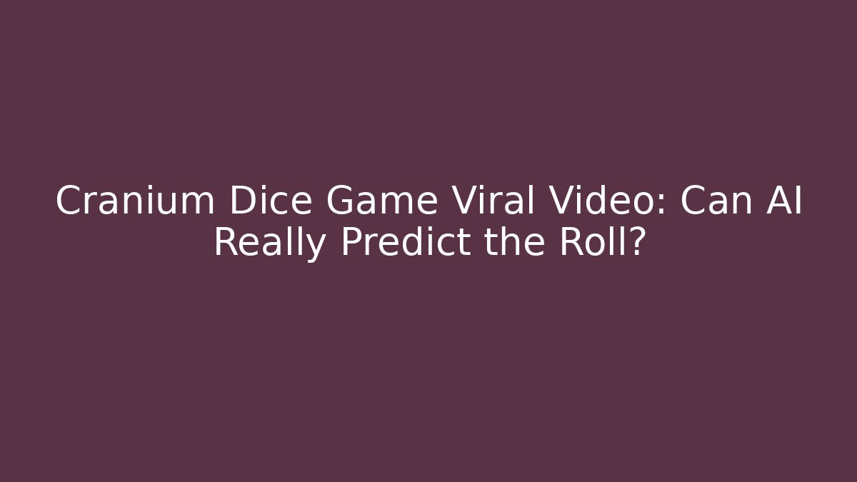 Cranium Dice Game Viral Video: Can AI Really Predict the Roll?