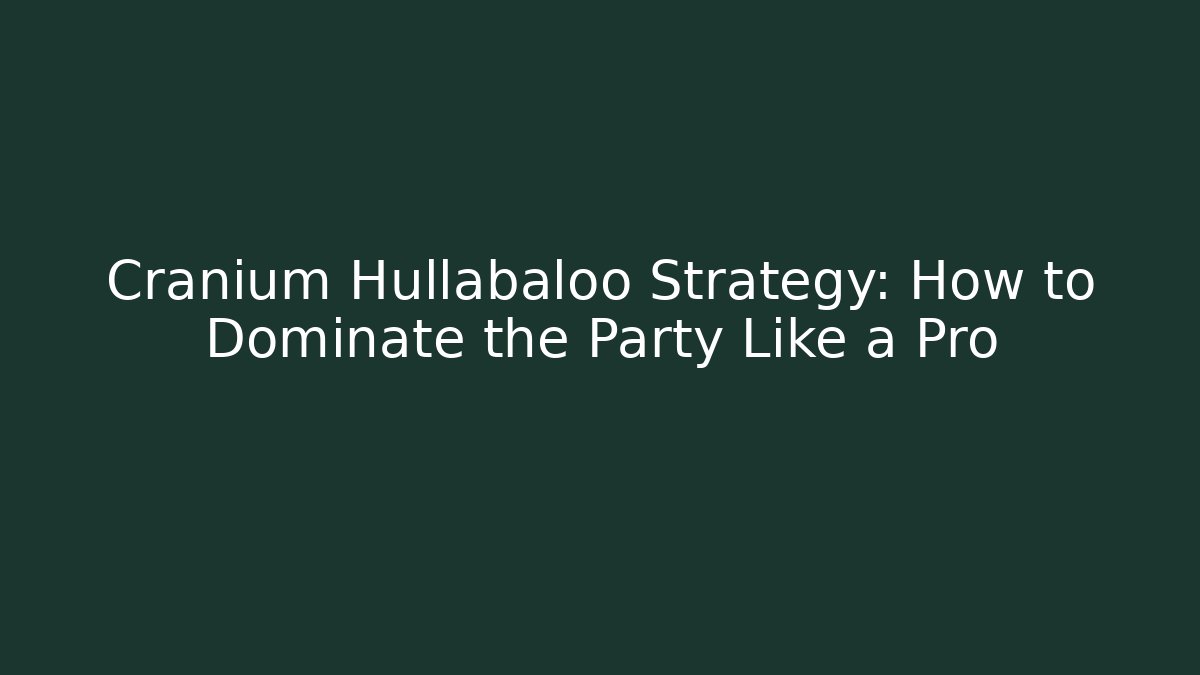 Cranium Hullabaloo Strategy: How to Dominate the Party Like a Pro